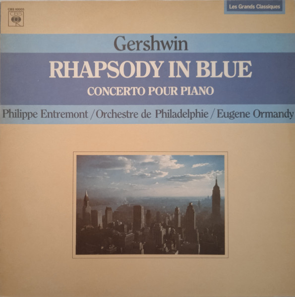 George Gershwin , Philippe Entremont , The Philadelphia Orchestra , Eugene Ormandy - Rhapsody In Blue | CBS (CBS 60005) - main George Gershwin , Philippe Entremont , The Philadelphia Orchestra , Eugene Ormandy - Rhapsody In Blue | CBS (CBS 60005) - main