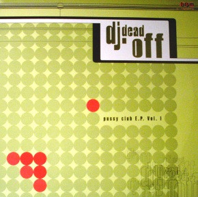 DJ Dead Off - Pussy Club E.P. Vol. I | Bit Progressive Music (71-577)
