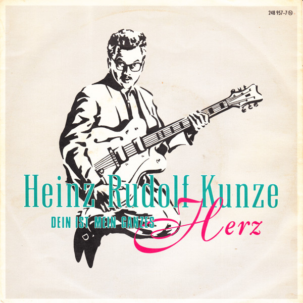 Heinz Rudolf Kunze - Dein Ist Mein Ganzes Herz | WEA (248 957-7)