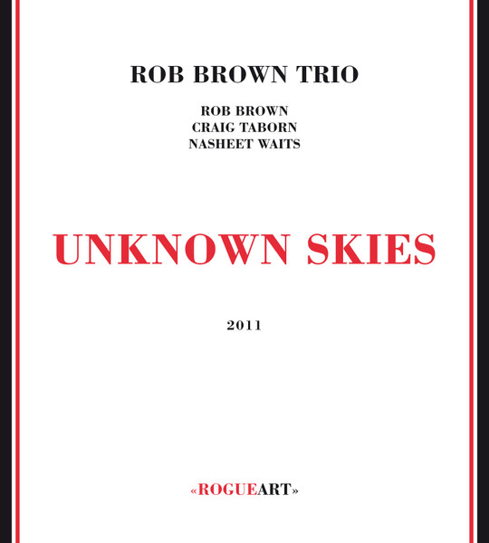 Rob Brown Trio - Unknown Skies | Rogueart (ROG-0033) - main Rob Brown Trio - Unknown Skies | Rogueart (ROG-0033) - main
