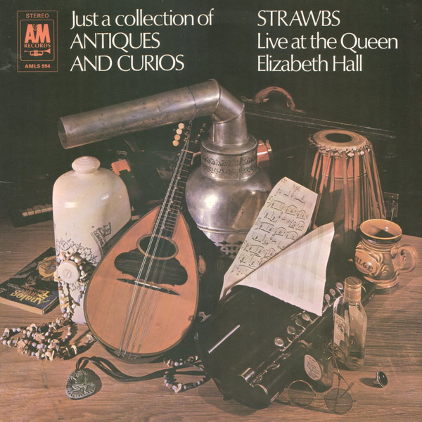 Strawbs - Just A Collection Of Antiques And Curios (Live At The Queen Elizabeth Hall) | A&M Records (AMLS 994)