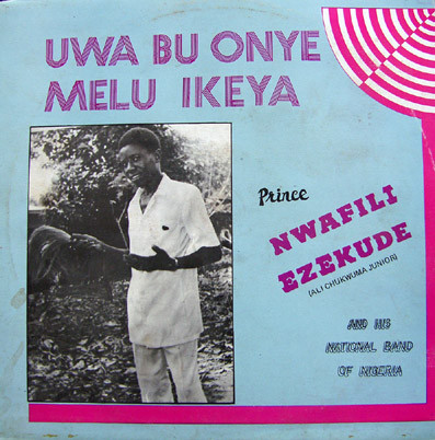 Prince Nwafili Ezekude And His National Band Of Nigeria - Uwa Bu Onye Melu Ikeya | Akpolla (AGB 200)