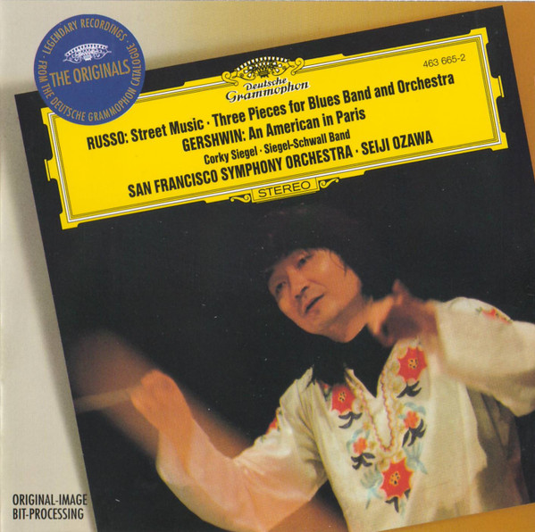 Bill Russo / George Gershwin – San Francisco Symphony , Seiji Ozawa · Corky Siegel , The Siegel-Schwall Band - Street Music / Three Pieces For Blues Band And Orchestra / An American In Paris | Deutsche Grammophon (463 665-2) Bill Russo / George Gershwin – San Francisco Symphony , Seiji Ozawa · Corky Siegel , The Siegel-Schwall Band - Street Music / Three Pieces For Blues Band And Orchestra / An American In Paris | Deutsche Grammophon (463 665-2)