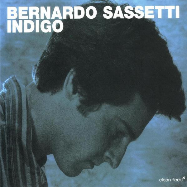 Bernardo Sassetti - Indigo | Clean Feed (CF029CD)