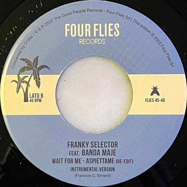 Franky Selector Feat. Banda Maje - Wait For Me - Aspiettame (Re-Edit) | Four Flies Records (FLIES 45-49) - 2 Franky Selector Feat. Banda Maje - Wait For Me - Aspiettame (Re-Edit) | Four Flies Records (FLIES 45-49) - 2