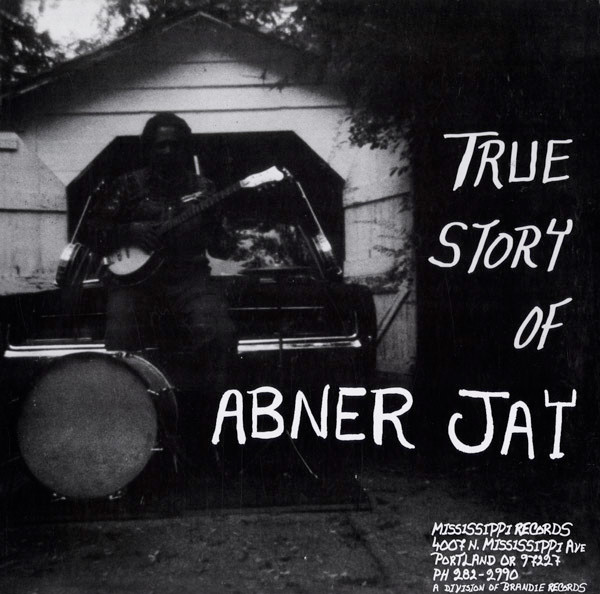 Abner Jay - True Story Of Abner Jay | Mississippi Records (MR-036) Abner Jay - True Story Of Abner Jay | Mississippi Records (MR-036)