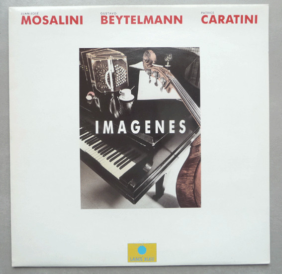 Juán José Mosalini - Gustavo Beytelmann - Patrice Caratini - Imagenes | Label Bleu (LBL 6507) - main Juán José Mosalini - Gustavo Beytelmann - Patrice Caratini - Imagenes | Label Bleu (LBL 6507) - main
