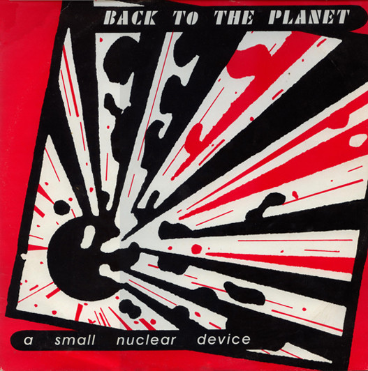 Back To The Planet - A Small Nuclear Device | Arthur Mix Records (BTTP006V)