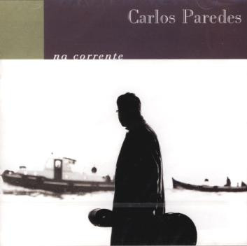 Carlos Paredes - Na Corrente | Valentim de Carvalho (7243 8 55384 2 1) - main Carlos Paredes - Na Corrente | Valentim de Carvalho (7243 8 55384 2 1) - main