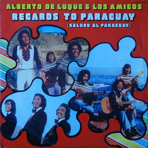 Alberto De Luque Y Los Amigos - Regards To Paraguay (Saludo Al Paraguay) | World Record Co. (ORC 6093)