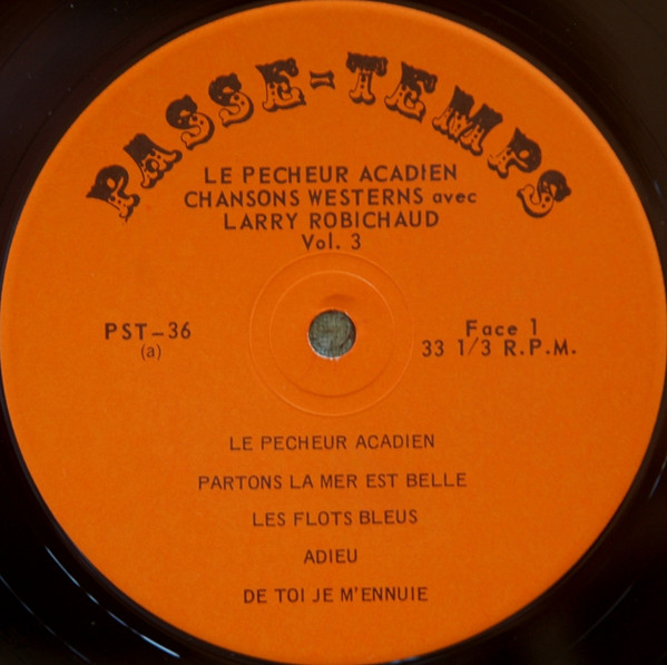 Larry Robichaud - Le Pêcheur Acadien - Chansons Westerns, Vol.3 | Passe-Temps (PST-36) - 3 Larry Robichaud - Le Pêcheur Acadien - Chansons Westerns, Vol.3 | Passe-Temps (PST-36) - 3