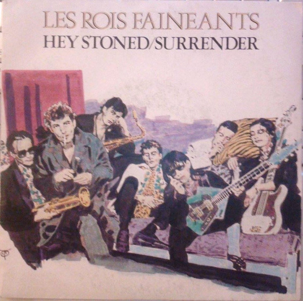 Les Rois Faineants - Hey Stoned / Surrender | Clouseau Musique (90155) - main