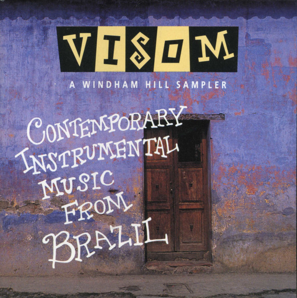 Various - Visom A Windham Hill Sampler: Contemporary Instrumental Music From Brazil | Windham Hill Records (01934 11128-2) - main