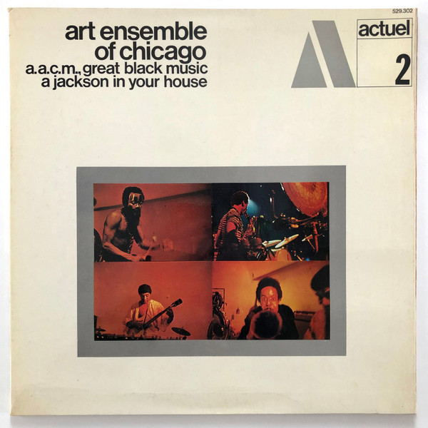 The Art Ensemble Of Chicago - A.A.C.M., Great Black Music - A Jackson In Your House | BYG Records (529.302)