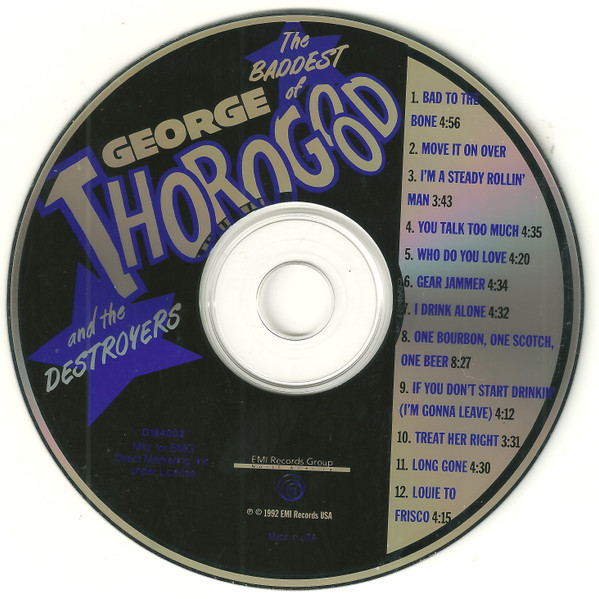 George Thorogood & The Destroyers - The Baddest Of George Thorogood And The Destroyers | EMI Records Group North America (D 184002) - 3 George Thorogood & The Destroyers - The Baddest Of George Thorogood And The Destroyers | EMI Records Group North America (D 184002) - 3