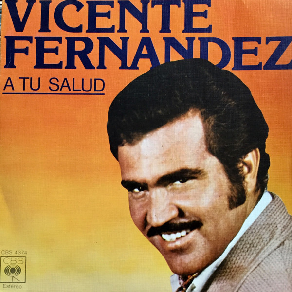 Vicente Fernandez - A Tu Salud | CBS (CBS 4374)