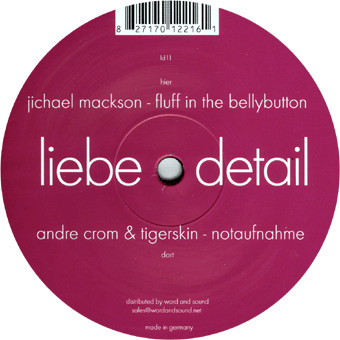 Andre Crom & Tigerskin / Jichael Mackson - Notaufnahme / Fluff In The Bellybutton | liebe*detail (ld11) - main Andre Crom & Tigerskin / Jichael Mackson - Notaufnahme / Fluff In The Bellybutton | liebe*detail (ld11) - main