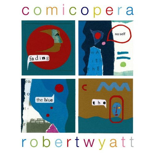 Robert Wyatt - Comicopera | Domino (WIGLP202) Robert Wyatt - Comicopera | Domino (WIGLP202)