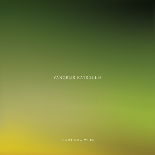 Vangelis Katsoulis - If Not Now When | Utopia Records (UTO004)