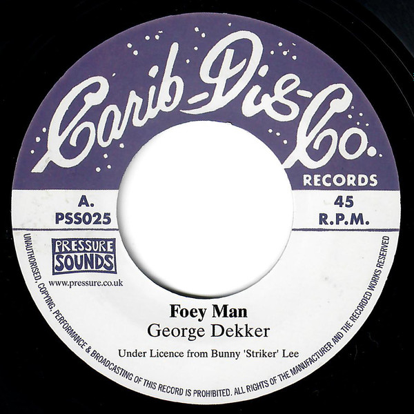 George Dekker / The Bunny Lee Allstars - Foey Man / Scarface | Carib-Dis-Co. Records (PSS025)