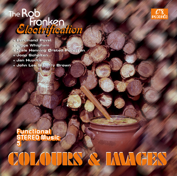 Rob Franken + Ferdinand Povel + Jiggs Whigham + Niels-Henning Ørsted Pedersen + Joop Scholten + Jan Huydts + John Lee & Gerry Brown - Colours & Images | 678 Records (SSE 12007) - main