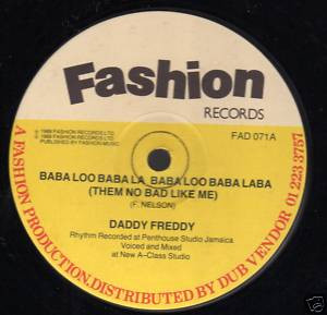 Daddy Freddy - Baba Loo Baba La Baba Loo Baba Laba (Them No Bad Like Me) | Fashion Records (FAD 071)