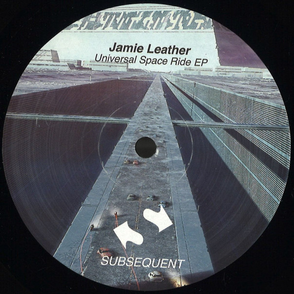 Jamie Leather - Universal Space Ride EP | Subsequent (SUB/014)