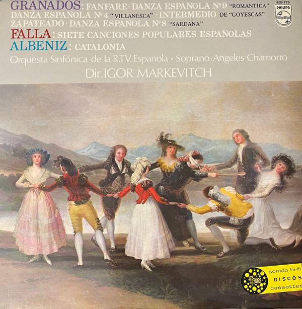Enrique Granados , Manuel De Falla , Isaac Albéniz , Orquesta Sinfónica de RTVE • Soprano: Ángeles Chamorro Dir.  Igor Markevitch - Siete Canciones Populares Españolas / Catalonia / Fanfare / Danzas Españolas | Philips (839 775 LY)