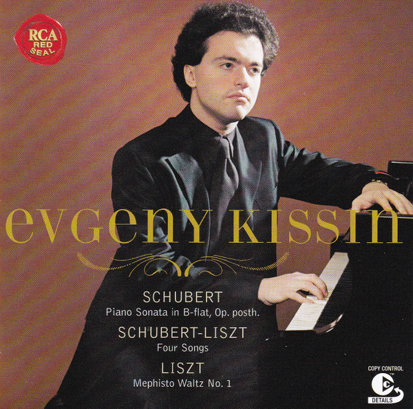 Franz Schubert , Franz Liszt , Yevgeny Kissin - Evgeny Kissin - Schubert: Piano Sonata In B-flat, Op. Posth. - Schubert-Liszt: Four Songs - Liszt: Mephisto Waltz No. 1 | RCA Red Seal (82876-58462 2) - main