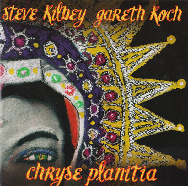 Steve Kilbey , Gareth Koch - Chryse Planitia CD | Foghorn Records (FOG486) - main
