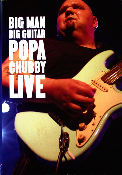 Popa Chubby - Big Man Big Guitar Popa Chubby Live | Blind Pig Records (BPDVD 6002) - main