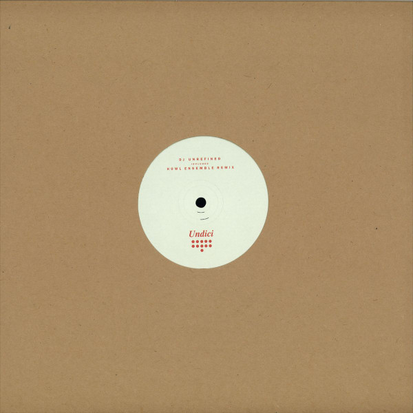 DJ Unrefined - Undici | Howl Records (HOWL011) - 2 DJ Unrefined - Undici | Howl Records (HOWL011) - 2