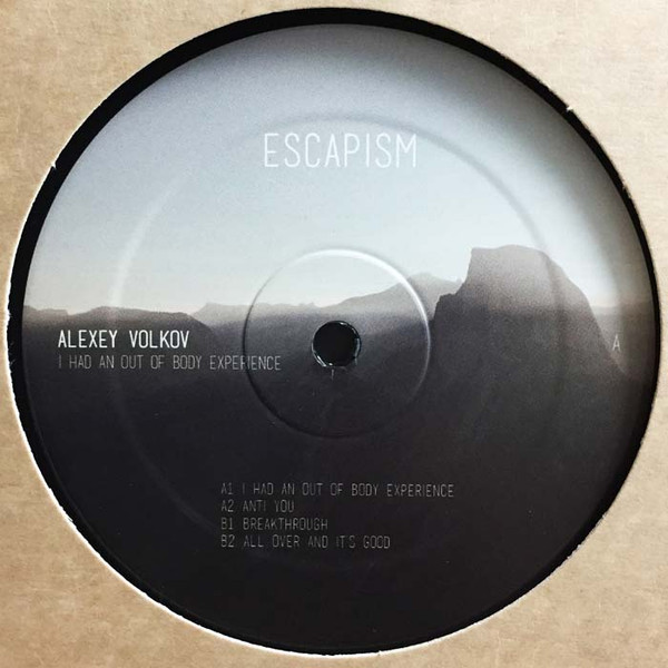 Alexey Volkov - I Had An Out Of Body Experience | Escapism (ESCAPISM-003)