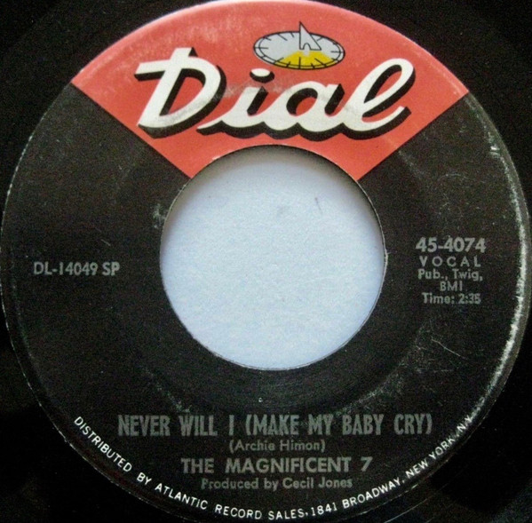 The Magnificent 7 - Ooh, Baby Baby / Never Will I (Make My Baby Cry) | Dial (45-4074) - 2 The Magnificent 7 - Ooh, Baby Baby / Never Will I (Make My Baby Cry) | Dial (45-4074) - 2