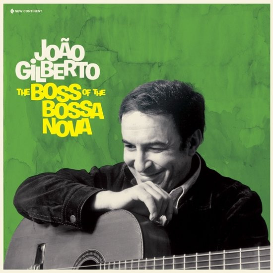 João Gilberto - The Boss Of The Bossa Nova | New Continent (101037)