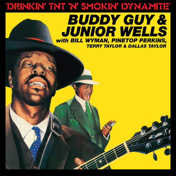 Buddy Guy & Junior Wells With Bill Wyman , Pinetop Perkins , Terry Taylor & Dallas Taylor - Drinkin' Tnt 'N' Smokin' Dynamite | Sonet (SNTF 920)