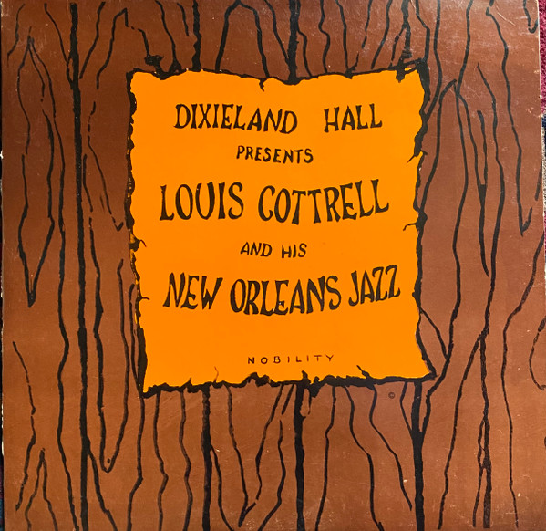 Louis Cottrell And His New Orleans Jazz Band - Dixieland Hall Presents Louis Cottrell And His New Orleans Jazz Band | Nobility (LP 703) Louis Cottrell And His New Orleans Jazz Band - Dixieland Hall Presents Louis Cottrell And His New Orleans Jazz Band | Nobility (LP 703)