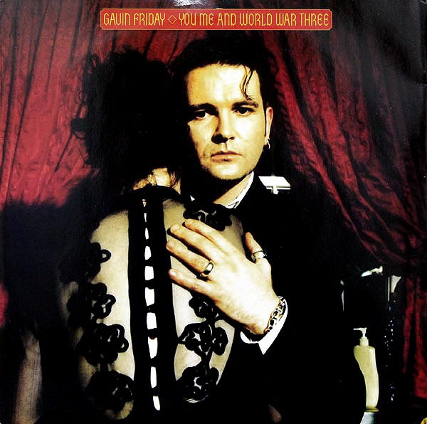 Gavin Friday - You Me And World War Three | Island Records (854 525-1) - main Gavin Friday - You Me And World War Three | Island Records (854 525-1) - main