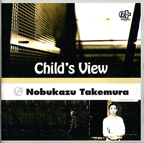 Nobukazu Takemura - Child's View | Bellissima Records (TFCC-88312)