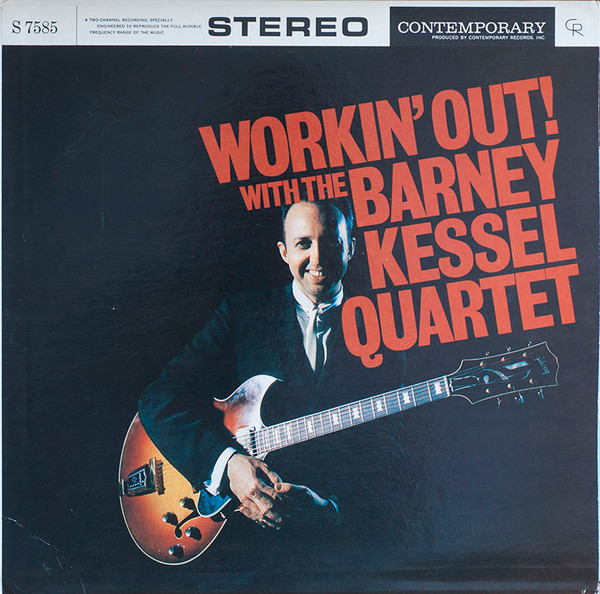 The Barney Kessel Quartet - Workin' Out | Contemporary Records (S7585) - main The Barney Kessel Quartet - Workin' Out | Contemporary Records (S7585) - main