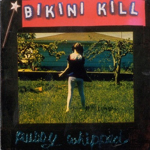 Bikini Kill - Pussy Whipped | Bikini Kill Records (BK006)