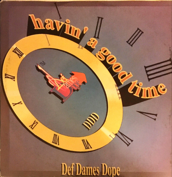 Def Dames Dope - Havin' A Good Time | Got It (GTR 593017)