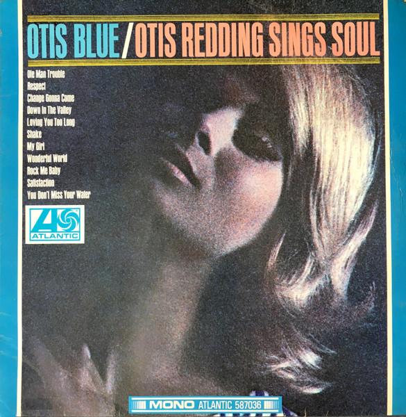 Otis Redding - Otis Blue / Otis Redding Sings Soul | Atlantic (587036) - main Otis Redding - Otis Blue / Otis Redding Sings Soul | Atlantic (587036) - main