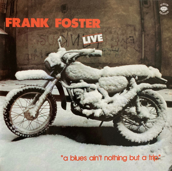 Frank Foster - A Blues Ain't Nothing But A Trip | Bingow Records (BGW 3107)