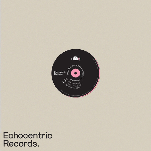 Man Power - Tell Them I Said Something Great | Echocentric Records (ECR017) - 2 Man Power - Tell Them I Said Something Great | Echocentric Records (ECR017) - 2