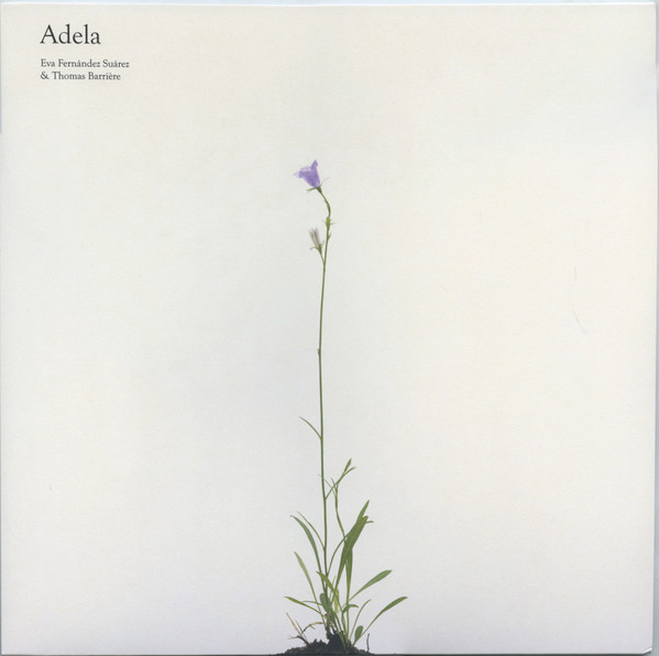 Eva Fernández Suárez & Thomas Barrière - Adela | Morc Records (Morc 93)