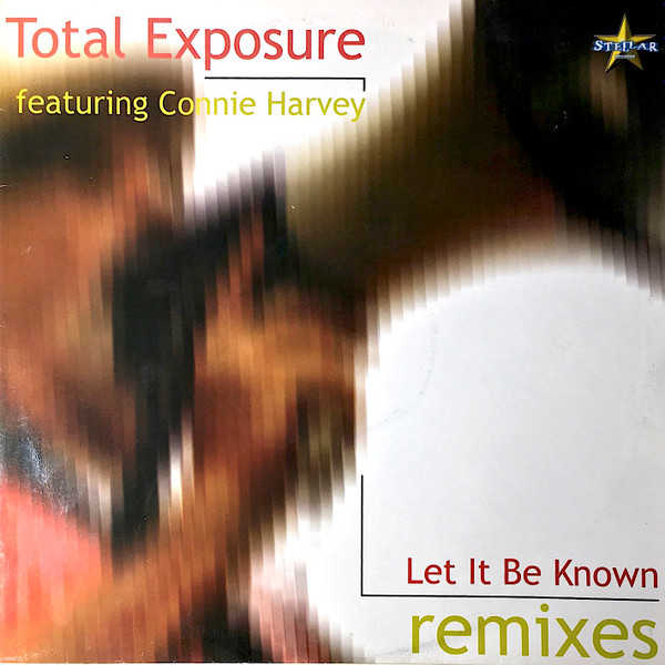 Total Exposure Feat. Connie Harvey - Let It Be Known (Remixes) | Stellar Records (ST 08.01)