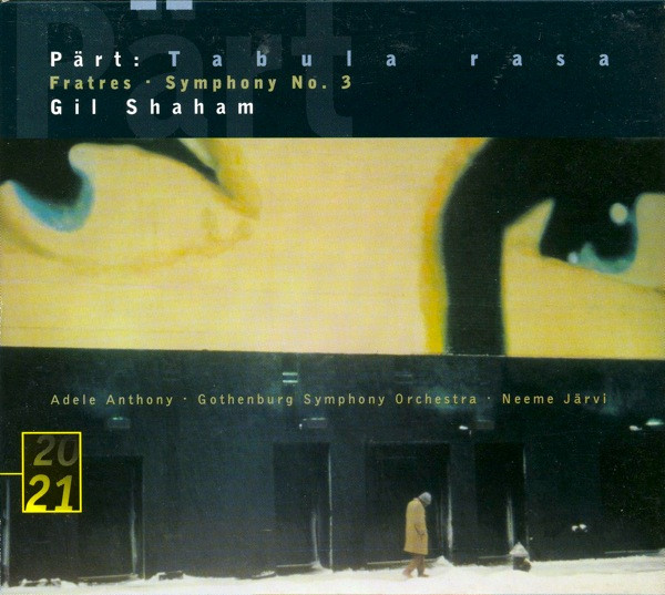 Arvo Pärt - Gil Shaham · Adele Anthony · Göteborgs Symfoniker · Neeme Järvi - Tabula Rasa · Fratres · Symphony No. 3 | Deutsche Grammophon (457 647-2) - 4 Arvo Pärt - Gil Shaham · Adele Anthony · Göteborgs Symfoniker · Neeme Järvi - Tabula Rasa · Fratres · Symphony No. 3 | Deutsche Grammophon (457 647-2) - 4