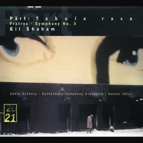 Arvo Pärt - Gil Shaham · Adele Anthony · Göteborgs Symfoniker · Neeme Järvi - Tabula Rasa · Fratres · Symphony No. 3 | Deutsche Grammophon (457 647-2)