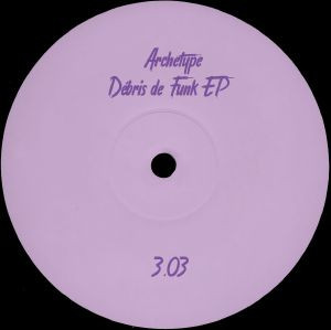 Archetype - Débris De Funk EP | PARTOUT (3.03) - main